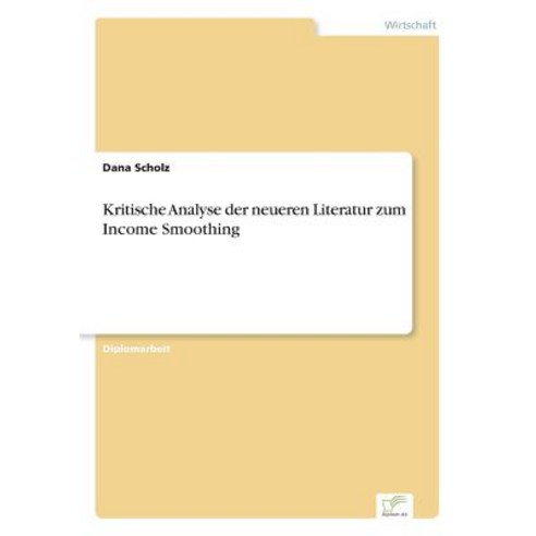 Kritische Analyse Der Neueren Literatur Zum Income Smoothing, Diplom.de