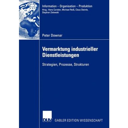 Vermarktung Industrieller Dienstleistungen: Strategien Prozesse Strukturen, Deutscher Universitatsverlag