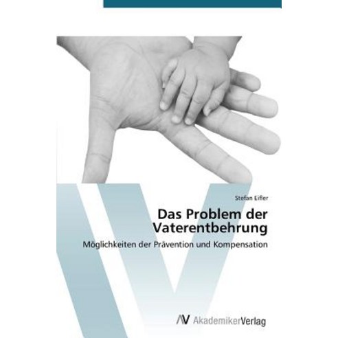 Das Problem Der Vaterentbehrung, AV Akademikerverlag