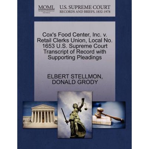 Cox''s Food Center Inc. V. Retail Clerks Union Local No. 1653 U.S. Supreme Court Transcript of Record..., Gale Ecco, U.S. Supreme Court Records