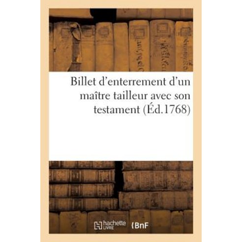 Billet D''Enterrement D''Un Maitre Tailleur Avec Son Testament = Billet D''Enterrement D''Un Maa(r)Tre Tai..., Hachette Livre Bnf