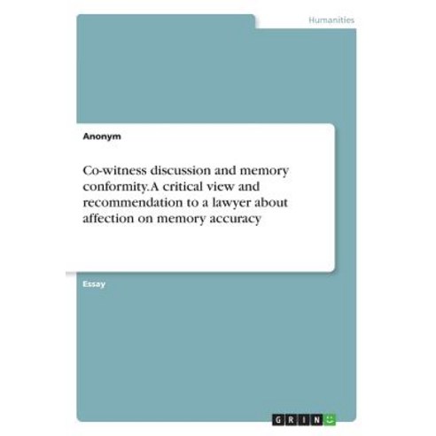 Co-Witness Discussion and Memory Conformity. a Critical View and Recommendation to a Lawyer about Affe..., Grin Publishing