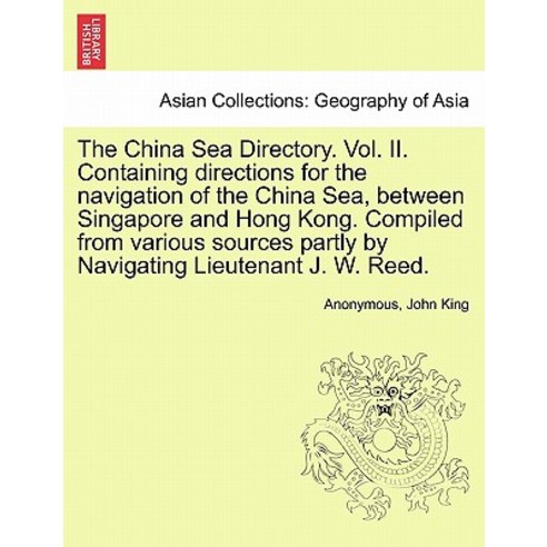 The China Sea Directory. Vol. II. Containing Directions for the Navigation of the China Sea Between S..., British Library, Historical Print Editions