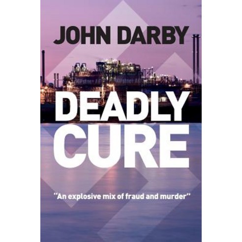 Deadly Cure: "This Fast-Paced Thriller Lifts the Lid on Pharmacutical Fraud and Ruthless Business Intr..., Createspace Independent Publishing Platform