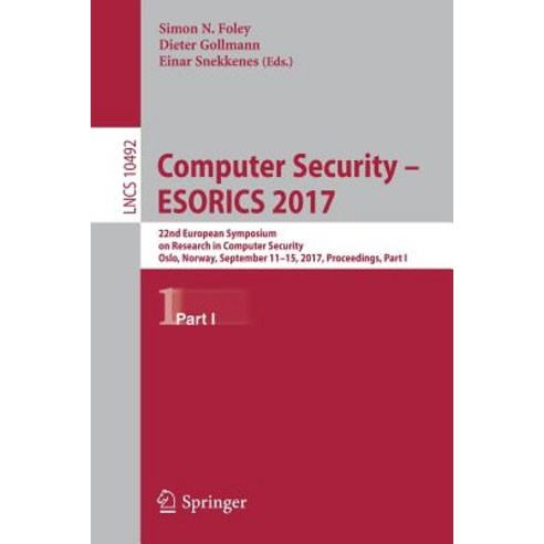 Computer Security - Esorics 2017: 22nd European Symposium on Research in Computer Security Oslo Norw..., Springer