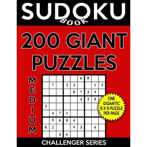 Sudoku Book 200 Medium Giant Size Puzzles: Sudoku Puzzle Book with One Large Print Gigantic Puzzle Per..., Createspace Independent Publishing Platform