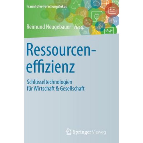 Ressourceneffizienz: Schlusseltechnologien Fur Wirtschaft & Gesellschaft, Springer Vieweg