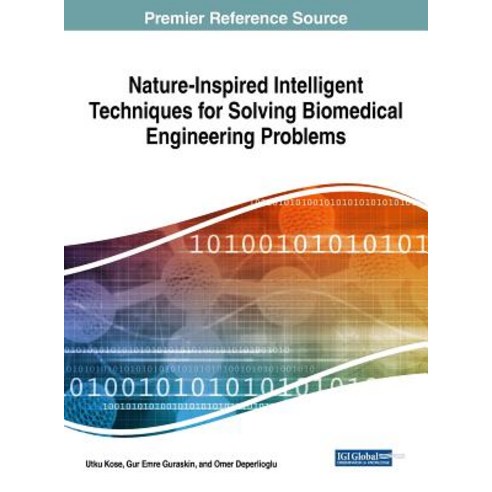 Nature-Inspired Intelligent Techniques for Solving Biomedical Engineering Problems Hardcover, Medical Information Science Reference