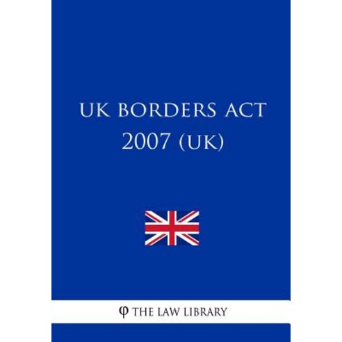 UK Borders ACT 2007 (Uk) Paperback, Createspace Independent Publishing Platform