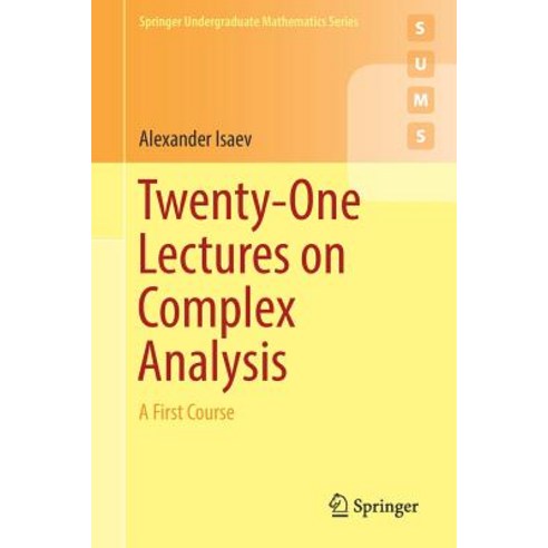 Twenty-One Lectures on Complex Analysis: A First Course Paperback, Springer
