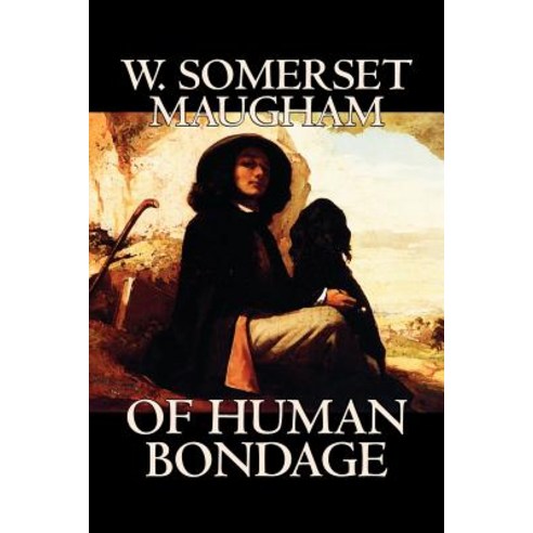 Of Human Bondage by W. Somerset Maugham Fiction Literary Classics Paperback, Alan Rodgers Books