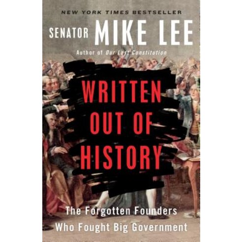 Written Out of History: The Forgotten Founders Who Fought Big Government Paperback, Sentinel