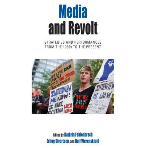 Media and Revolt: Strategies and Performances from the 1960s to the Present Paperback, Berghahn Books