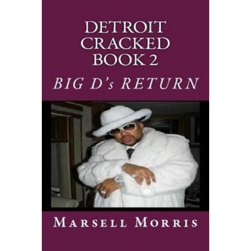 Detroit Cracked Book 2: Big D''s Return Paperback, Createspace
