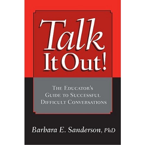 Talk It Out!: The Educator''s Guide to Successful Difficult Conversations Paperback, Routledge