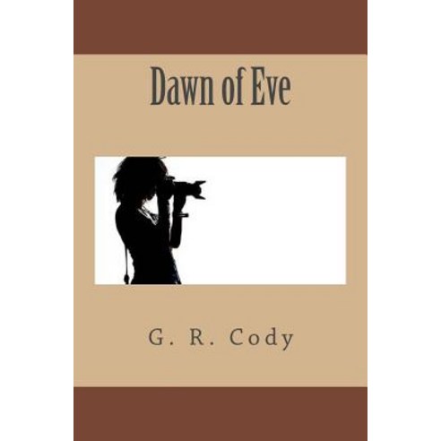 Dawn of Eve Paperback, Createspace Independent Publishing Platform
