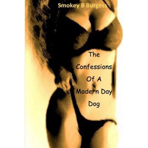 The Confessions of a Modern Day Dog Paperback, Createspace Independent Publishing Platform