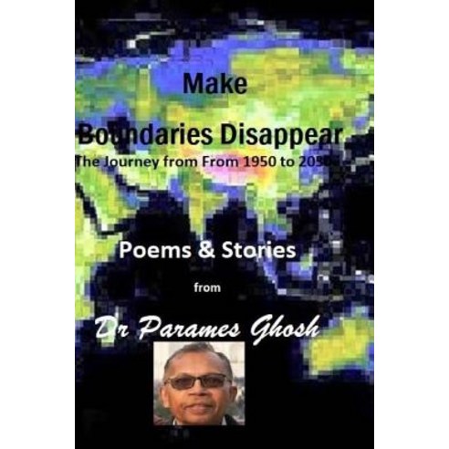 Let Boundaries Disappear: The Journey from 1950 to 2050 Paperback, Createspace Independent Publishing Platform
