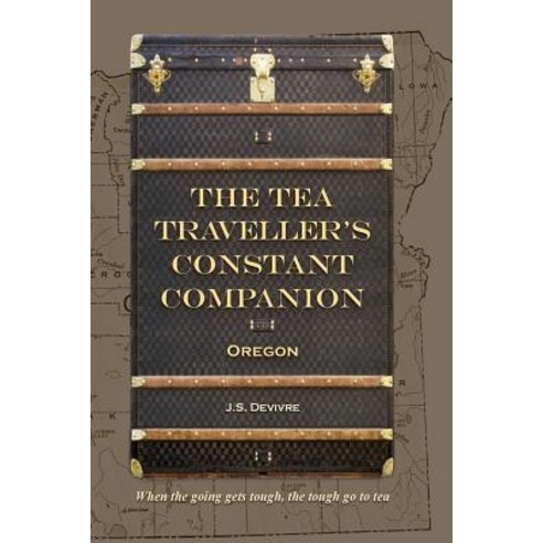 The Tea Traveller''s Constant Companion: Oregon Paperback, Createspace Independent Publishing Platform