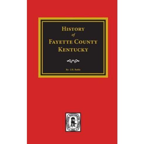 Fayette County Kentucky History Of. Hardcover, Southern Historical Press, Inc.