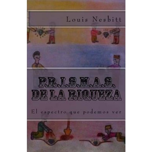P.R.I.S.M.A.S. de la Riqueza: El Espectro Que Podemos Ver Paperback, Createspace Independent Publishing Platform