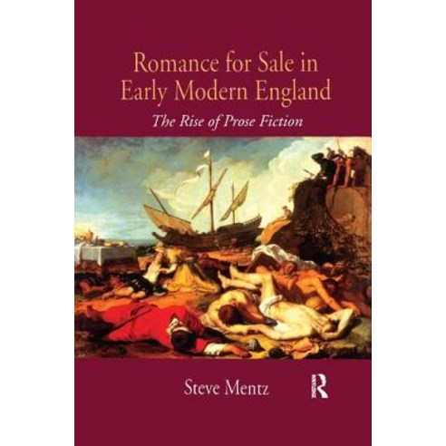 Romance for Sale in Early Modern England: The Rise of Prose Fiction Paperback, Routledge