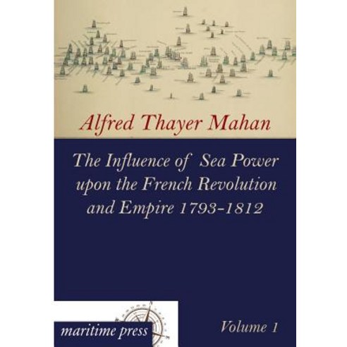 The Influence of Sea Power Upon the French Revolution and Empire 1793-1812 Paperback, Europaischer Hochschulverlag Gmbh & Co. Kg