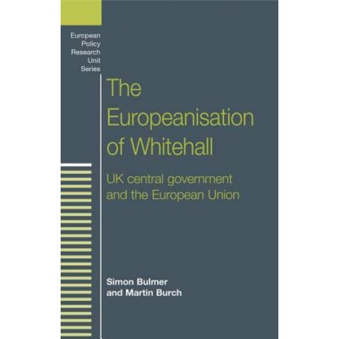 The Europeanisation of Whitehall: UK Central Government and the European Union Paperback, Manchester University Press