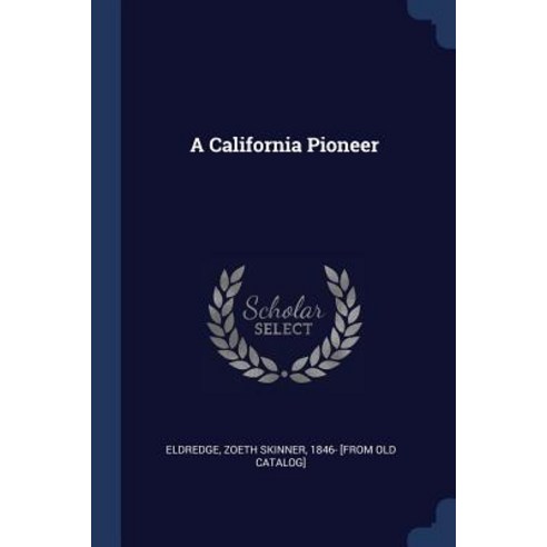 A California Pioneer Paperback, Sagwan Press