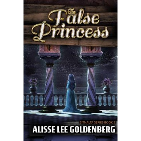 The False Princess: The Sitnalta Series Book 5 Paperback, Pandamoon Publishing