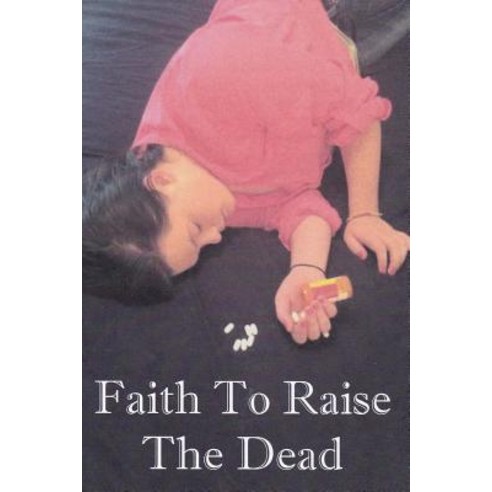Faith to Raise the Dead Paperback, Createspace