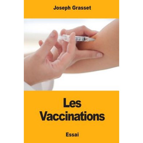 Les Vaccinations Paperback, Createspace Independent Publishing Platform