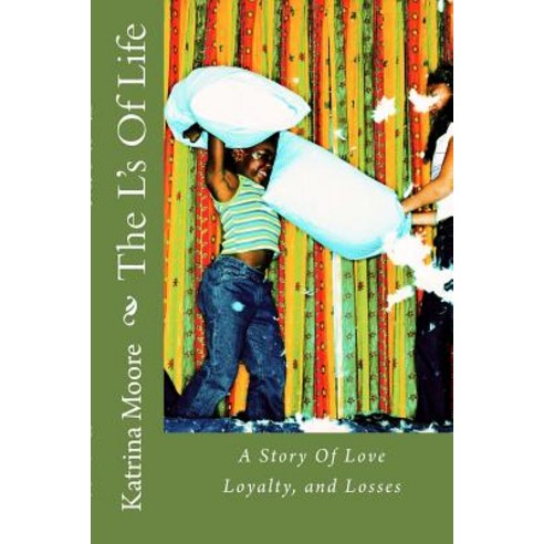 The L''s of Life: A Story of Love Loyalty and Losses Paperback, Createspace Independent Publishing Platform