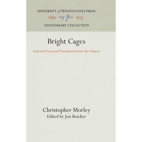Bright Cages: Selected Poems and Translations from the Chinese Hardcover, University of Pennsylvania Press