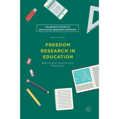 Freedom Research in Education: Becoming an Autonomous Researcher Hardcover, Palgrave MacMillan