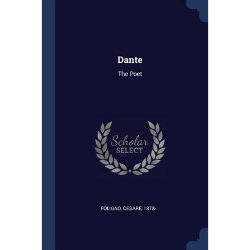 Dante: The Poet Paperback, Sagwan Press