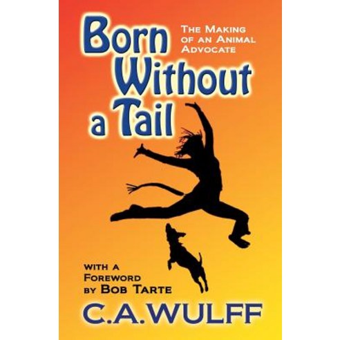 Born Without a Tail: The Making of an Animal Advocate Paperback, Barking Planet Productions