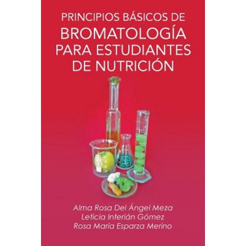 Principios Basicos de Bromatologia Para Estudiantes de Nutricion Paperback, Palibrio