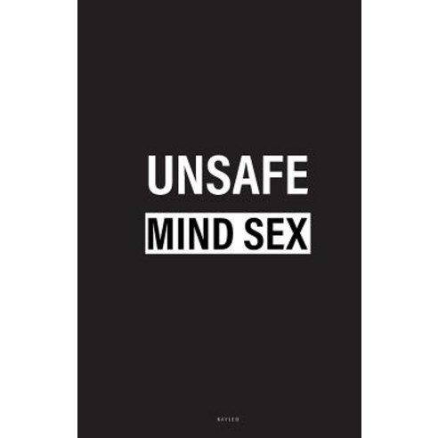 Unsafe Mind Sex Paperback, Createspace Independent Publishing Platform