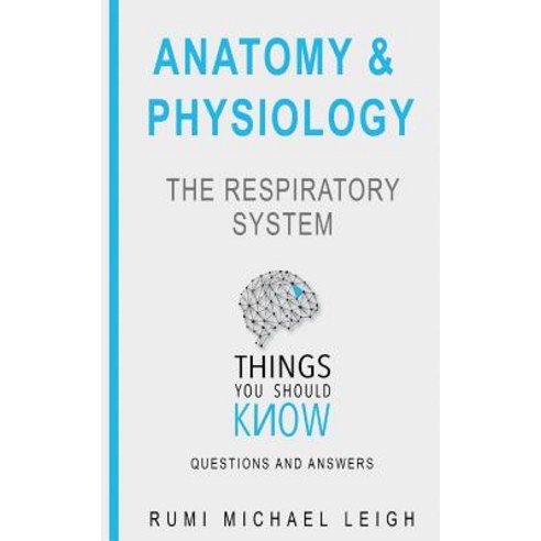 Anatomy and Physiology: The Respiratory System Paperback, Createspace Independent Publishing Platform