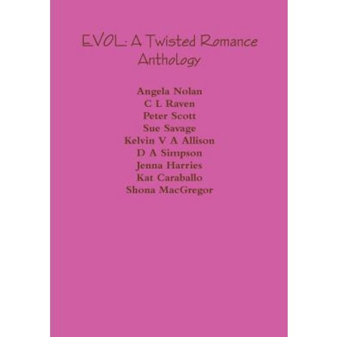 Evol: A Twisted Romance Anthology Paperback, Lulu.com