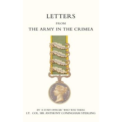 Letters from the Army in the Crimea Written During the Years 1854 1855 and 1856 Paperback, Naval & Military Press