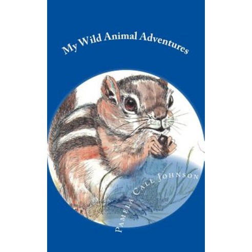 My Wild Animal Adventures Paperback, Createspace Independent Publishing Platform