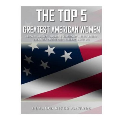 The Top 5 Greatest American Women Paperback, Createspace Independent Publishing Platform