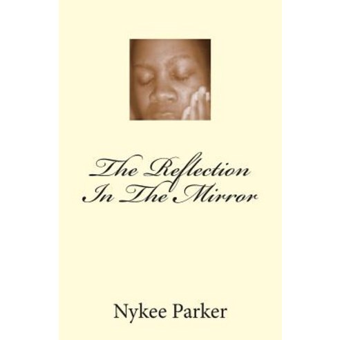 The Reflection in the Mirror Paperback, Createspace Independent Publishing Platform