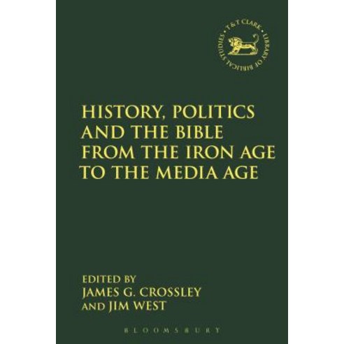History Politics and the Bible from the Iron Age to the Media Age Paperback, T&T Clark