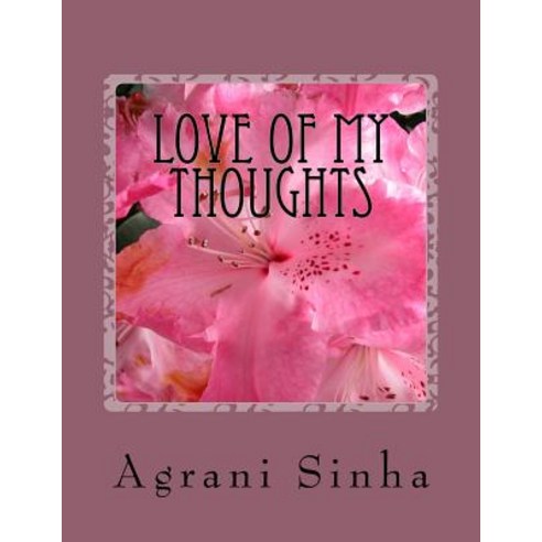 Love of My Thoughts Paperback, Createspace Independent Publishing Platform