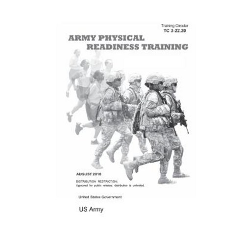 Training Circular Tc 3-22.20 (FM 21-20) Army Physical Readiness Training August 2010 Paperback, Createspace Independent Publishing Platform