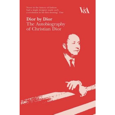 Dior by Dior:The Autobiography of Christian Dior, Victoria & Albert