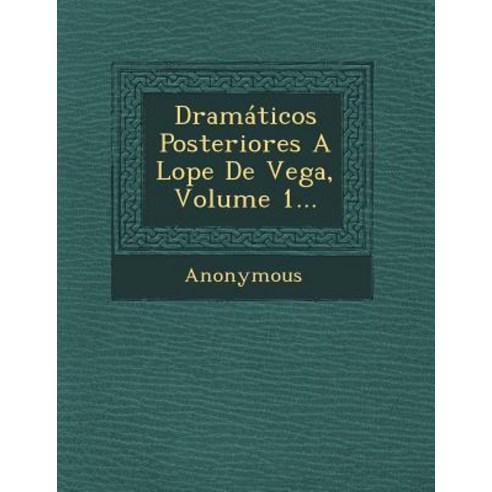 Dramaticos Posteriores a Lope de Vega Volume 1... Paperback, Saraswati Press